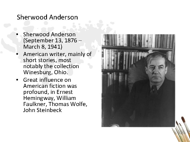 Sherwood Anderson • Sherwood Anderson (September 13, 1876 – March 8, 1941) • American