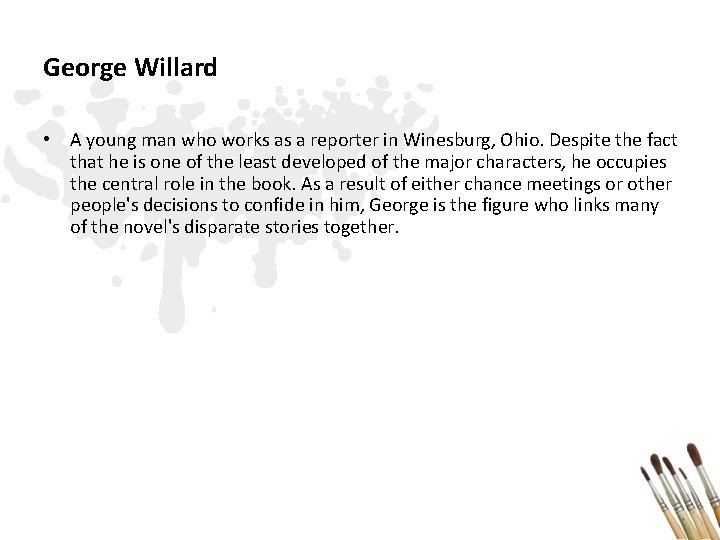 George Willard • A young man who works as a reporter in Winesburg, Ohio.