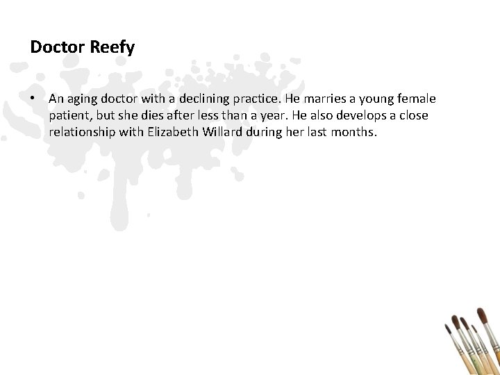 Doctor Reefy • An aging doctor with a declining practice. He marries a young