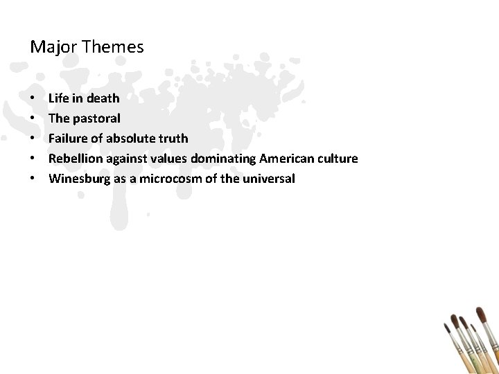 Major Themes • • • Life in death The pastoral Failure of absolute truth