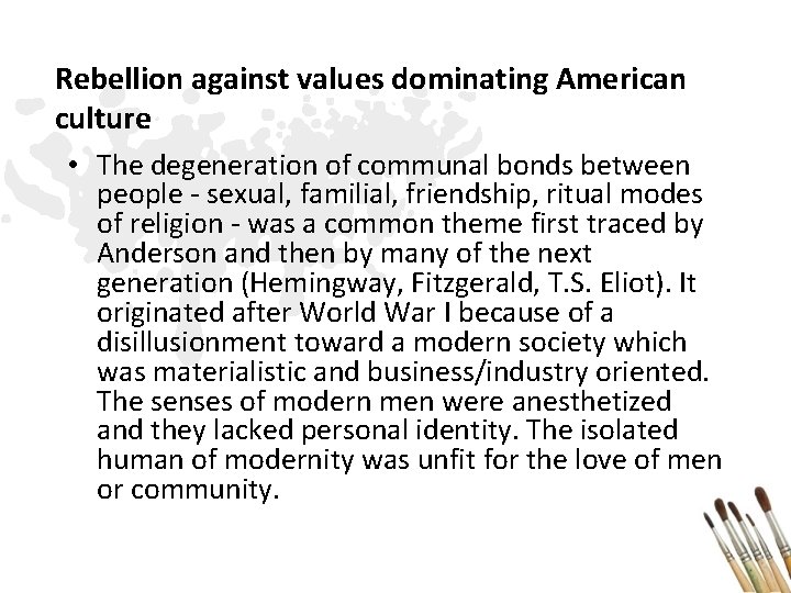 Rebellion against values dominating American culture • The degeneration of communal bonds between people
