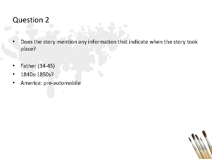 Question 2 • Does the story mention any information that indicate when the story