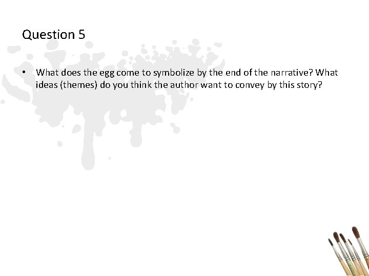 Question 5 • What does the egg come to symbolize by the end of