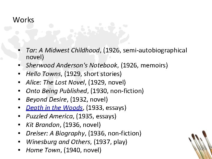 Works • Tar: A Midwest Childhood, (1926, semi-autobiographical novel) • Sherwood Anderson's Notebook, (1926,