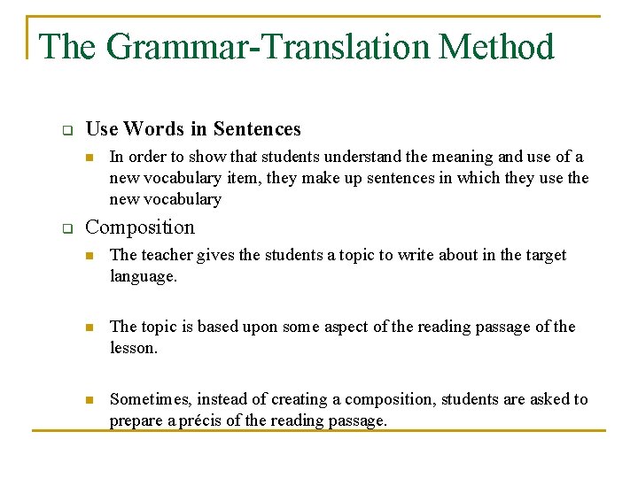 The Grammar-Translation Method q Use Words in Sentences n q In order to show