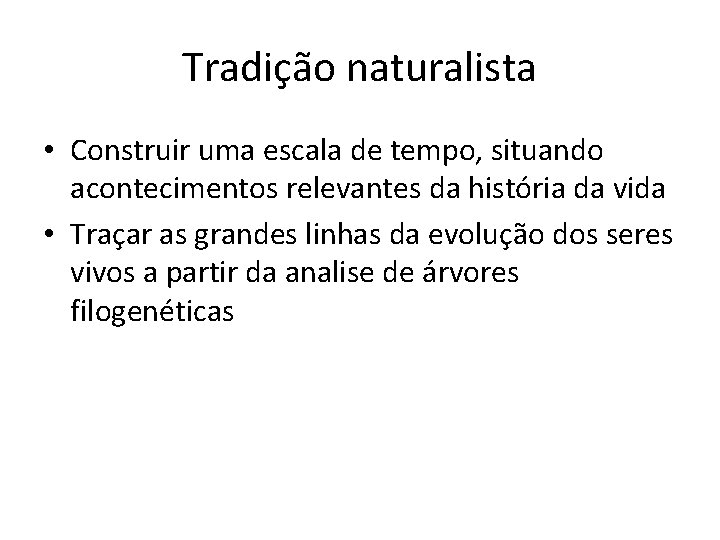 Tradição naturalista • Construir uma escala de tempo, situando acontecimentos relevantes da história da