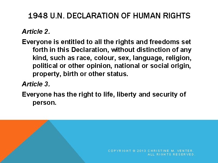 1948 U. N. DECLARATION OF HUMAN RIGHTS Article 2. Everyone is entitled to all