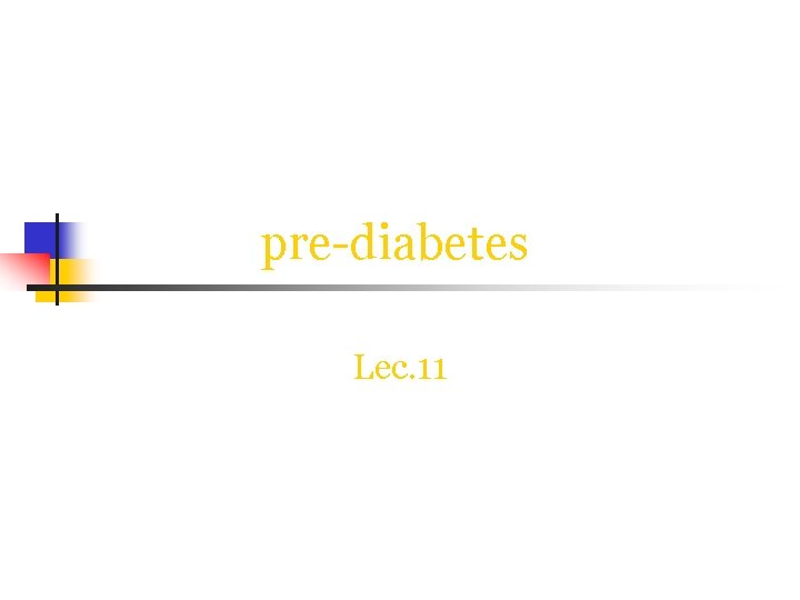 pre-diabetes Lec. 11 