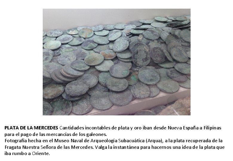 PLATA DE LA MERCEDES Cantidades incontables de plata y oro iban desde Nueva España