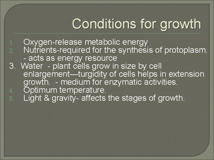 Conditions for growth Oxygen-release metabolic energy Nutrients-required for the synthesis of protoplasm. - acts