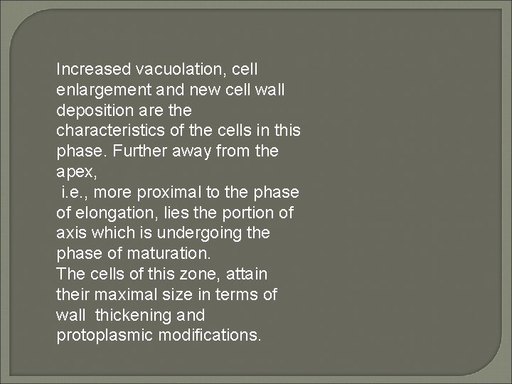 Increased vacuolation, cell enlargement and new cell wall deposition are the characteristics of the