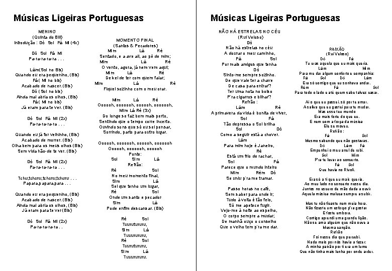 Músicas Ligeiras Portuguesas MENINO (Quinta do Bill) Introdução : Dó Sol Fá Mi (4