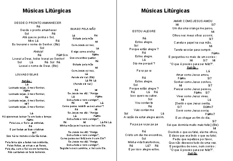 Músicas Litúrgicas DESDE O PRONTO AMANHECER Ré GUIADO PELA MÃO Desde o pronto amanhecer