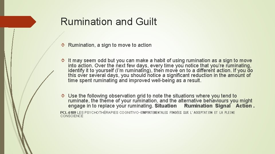 Rumination and Guilt Rumination, a sign to move to action It may seem odd