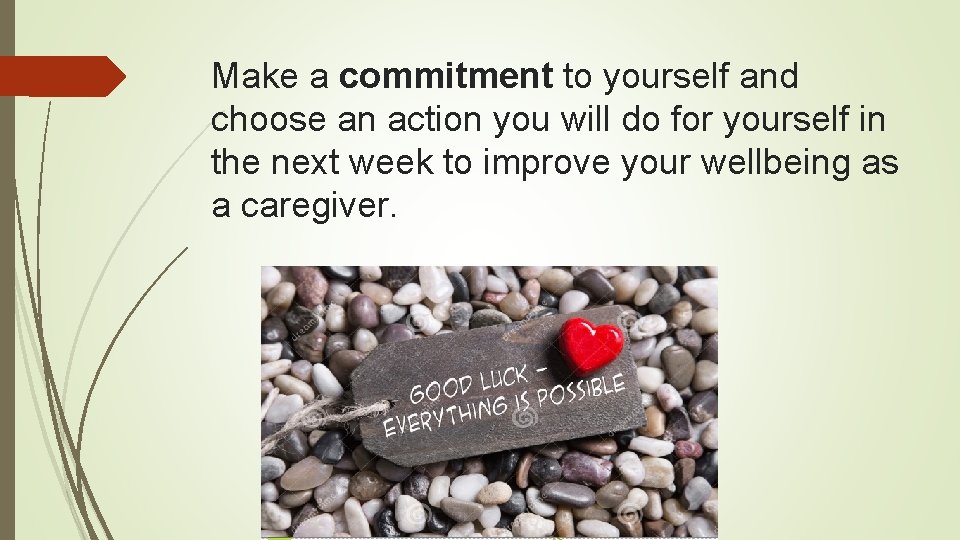 Make a commitment to yourself and choose an action you will do for yourself