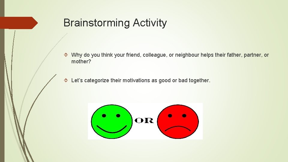 Brainstorming Activity Why do you think your friend, colleague, or neighbour helps their father,