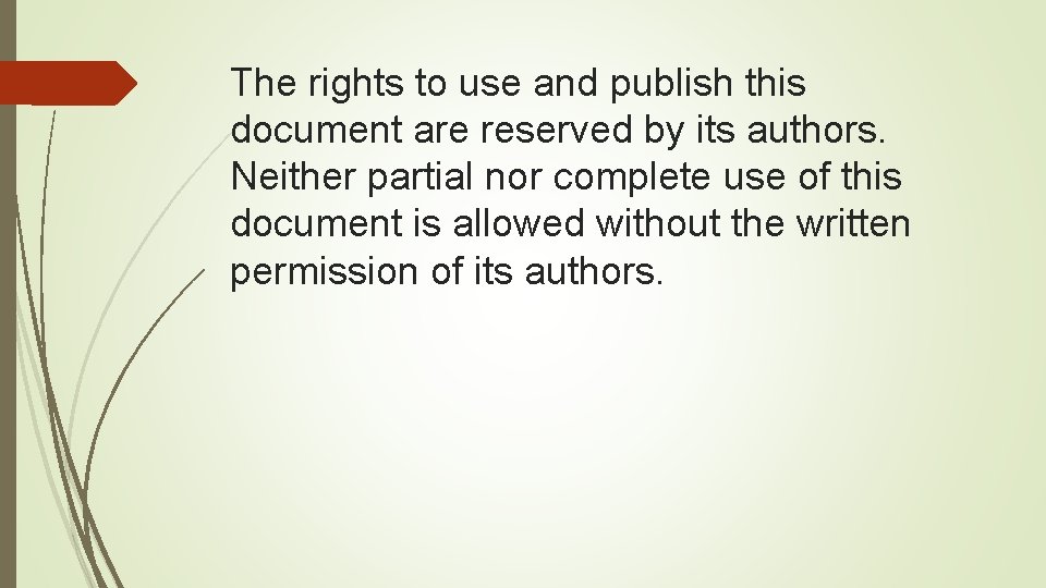 The rights to use and publish this document are reserved by its authors. Neither