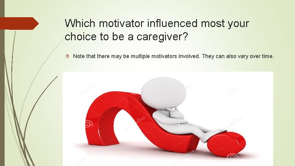 Which motivator influenced most your choice to be a caregiver? Note that there may