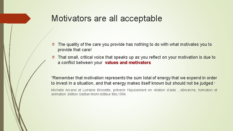 Motivators are all acceptable The quality of the care you provide has nothing to