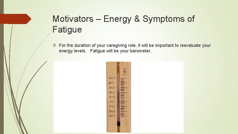 Motivators – Energy & Symptoms of Fatigue For the duration of your caregiving role,