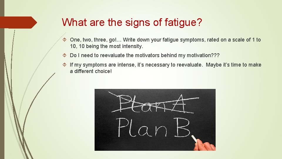 What are the signs of fatigue? One, two, three, go!… Write down your fatigue