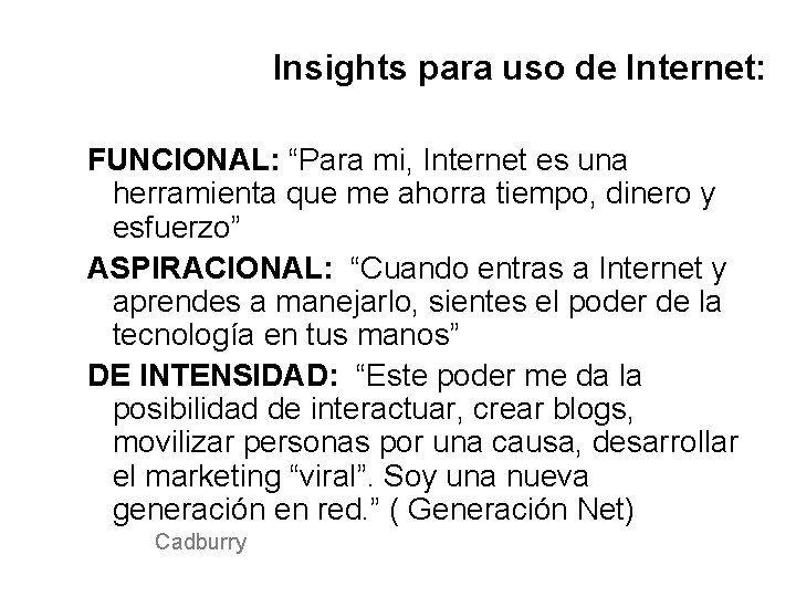 Insights para uso de Internet: FUNCIONAL: “Para mi, Internet es una herramienta que me