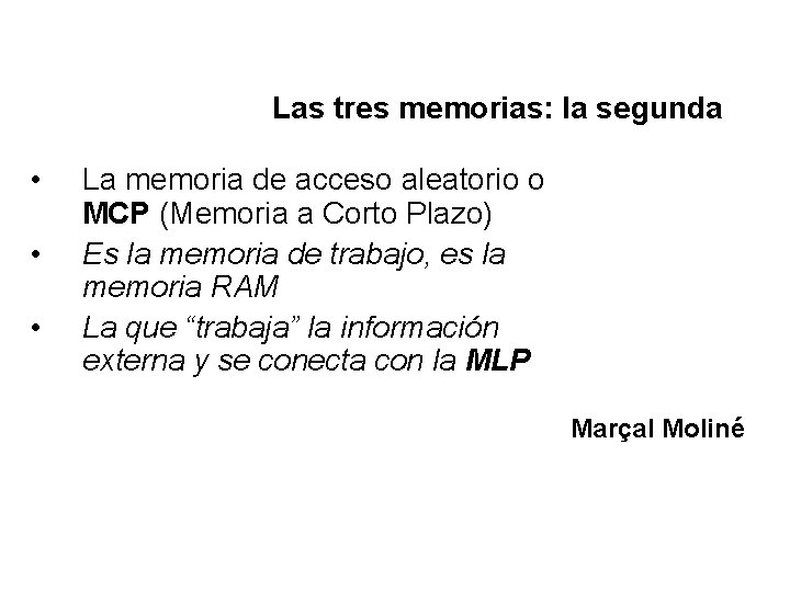 Las tres memorias: la segunda • • • La memoria de acceso aleatorio o