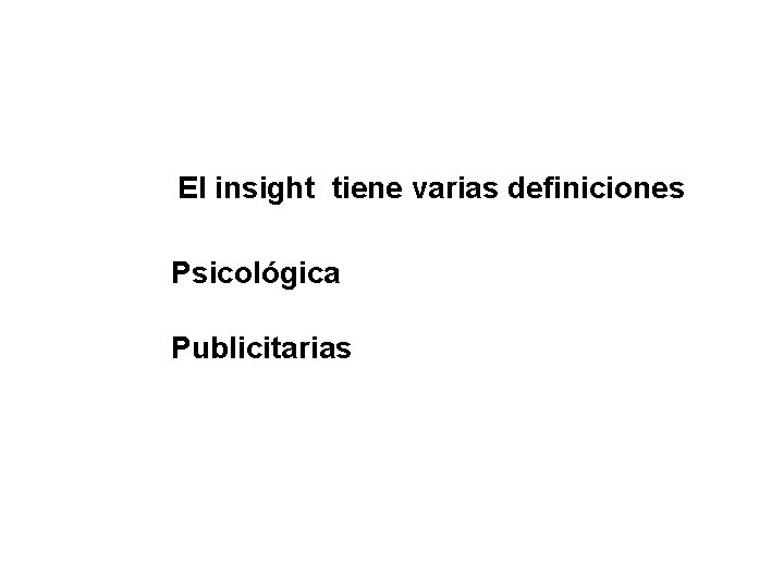 El insight tiene varias definiciones Psicológica Publicitarias 