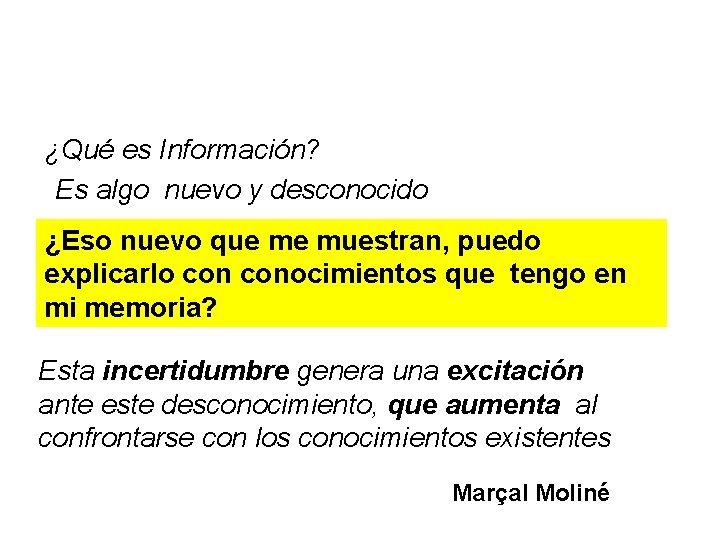 ¿Qué es Información? Es algo nuevo y desconocido ¿Eso nuevo que me muestran, puedo