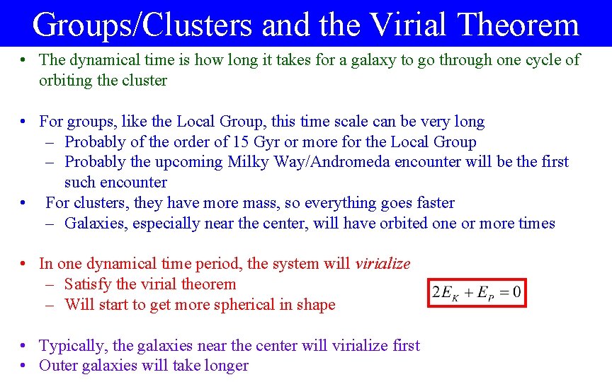 Groups/Clusters and the Virial Theorem • The dynamical time is how long it takes