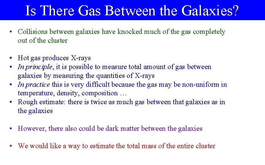 Is There Gas Between the Galaxies? • Collisions between galaxies have knocked much of