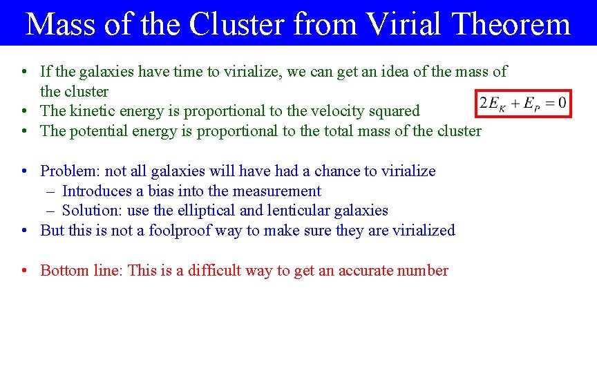 Mass of the Cluster from Virial Theorem • If the galaxies have time to