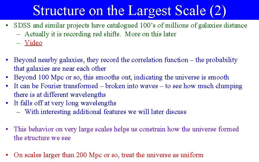 Structure on the Largest Scale (2) • SDSS and similar projects have catalogued 100’s