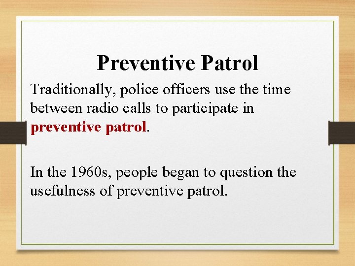 Preventive Patrol Traditionally, police officers use the time between radio calls to participate in