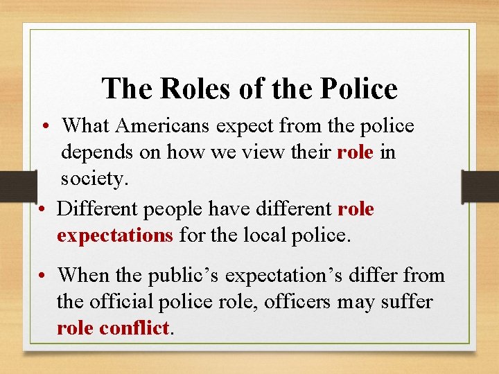 The Roles of the Police • What Americans expect from the police depends on