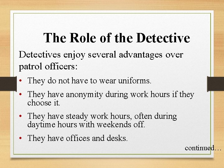 The Role of the Detectives enjoy several advantages over patrol officers: • They do