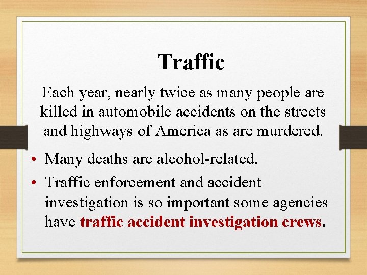 Traffic Each year, nearly twice as many people are killed in automobile accidents on