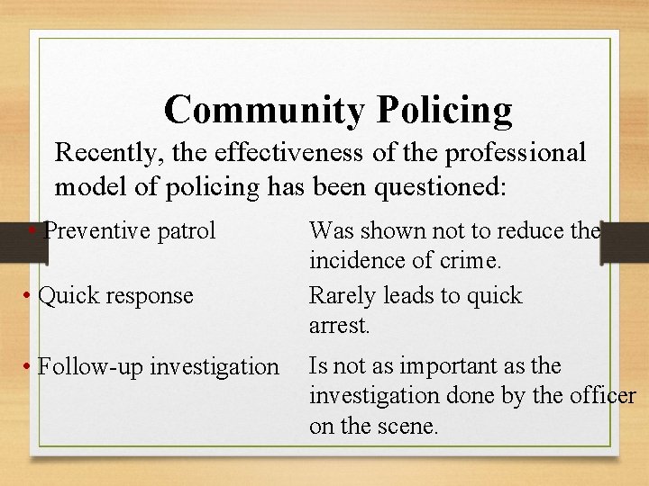 Community Policing Recently, the effectiveness of the professional model of policing has been questioned: