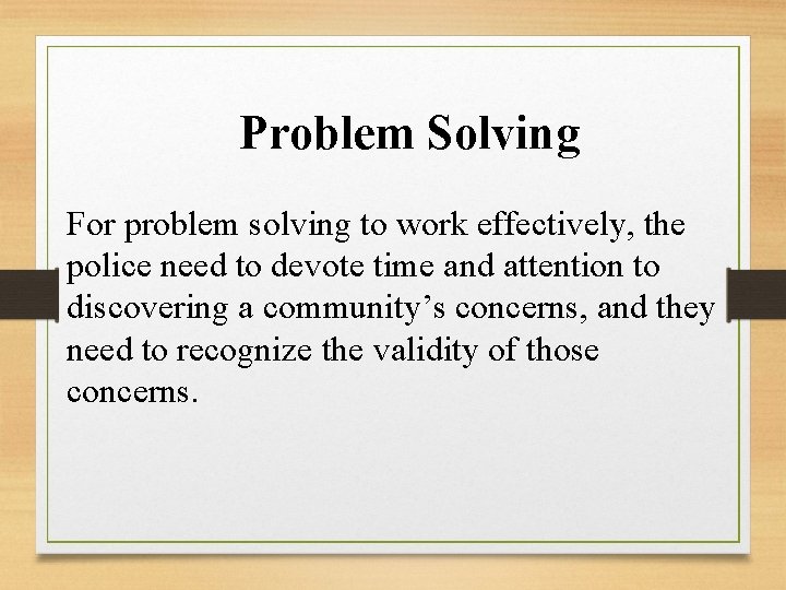 Problem Solving For problem solving to work effectively, the police need to devote time