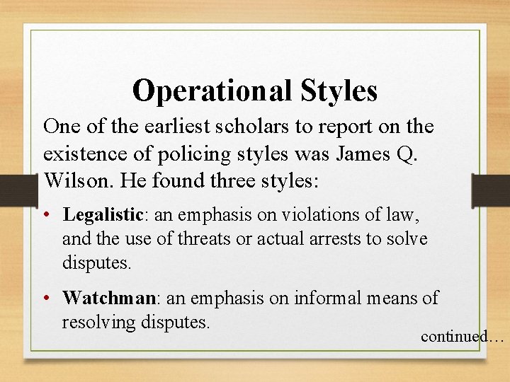 Operational Styles One of the earliest scholars to report on the existence of policing