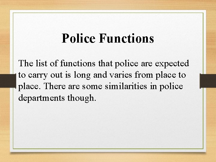 Police Functions The list of functions that police are expected to carry out is