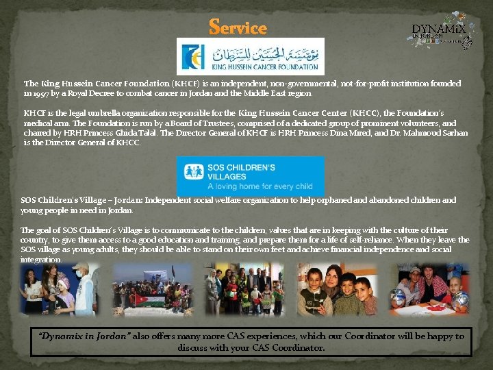 Service The King Hussein Cancer Foundation (KHCF) is an independent, non-governmental, not-for-profit institution founded