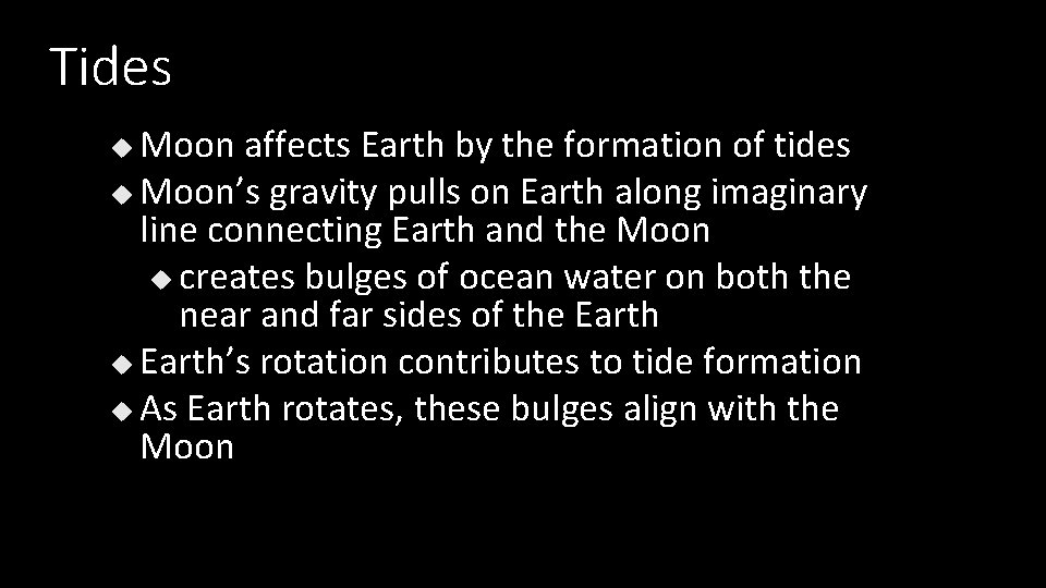 Tides Moon affects Earth by the formation of tides u Moon’s gravity pulls on
