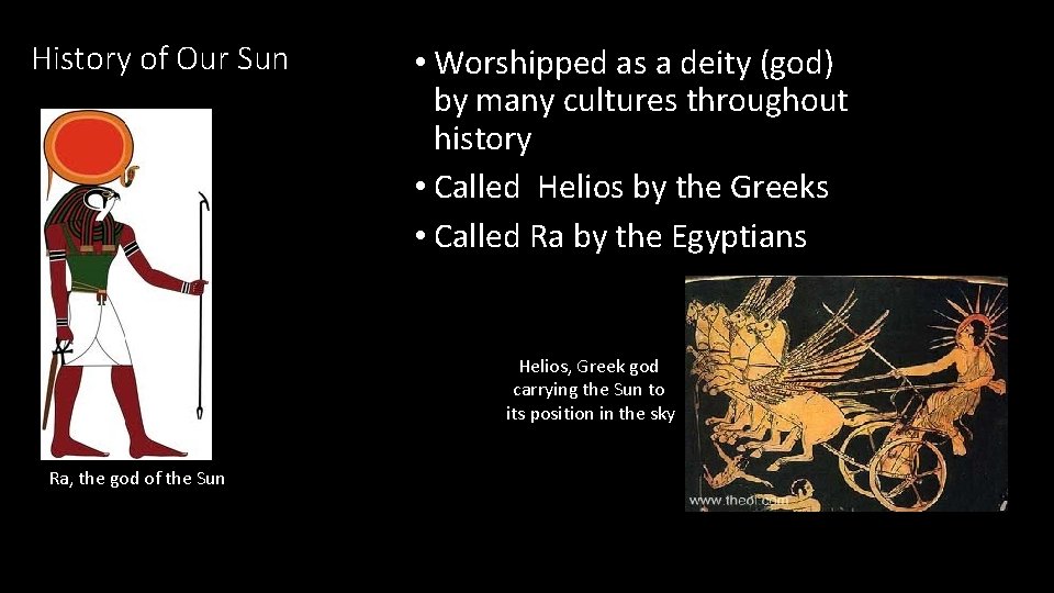 History of Our Sun • Worshipped as a deity (god) by many cultures throughout