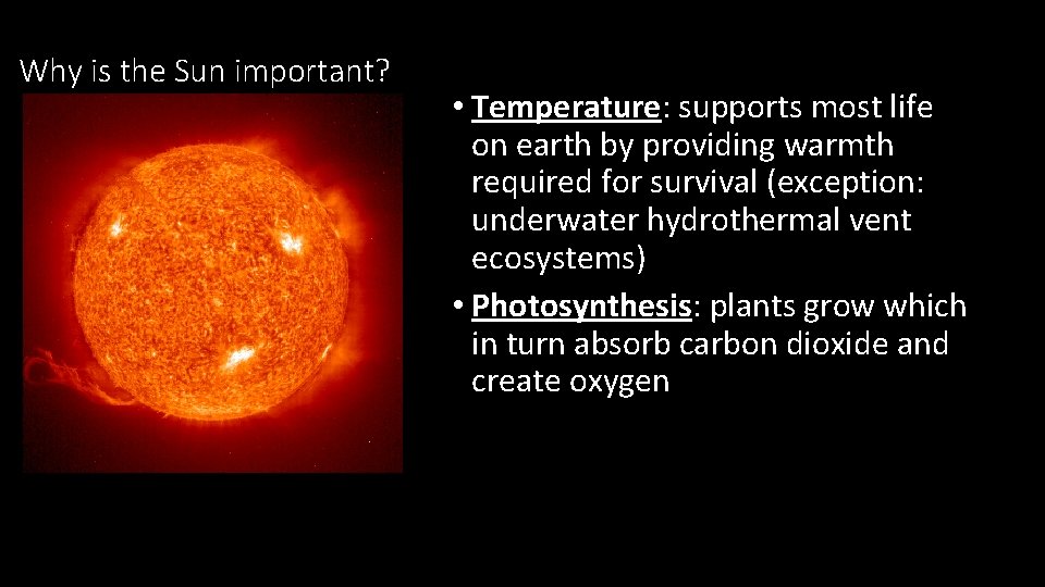 Why is the Sun important? • Temperature: supports most life on earth by providing