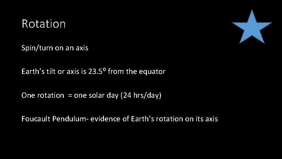 Rotation Spin/turn on an axis Earth’s tilt or axis is 23. 5⁰ from the