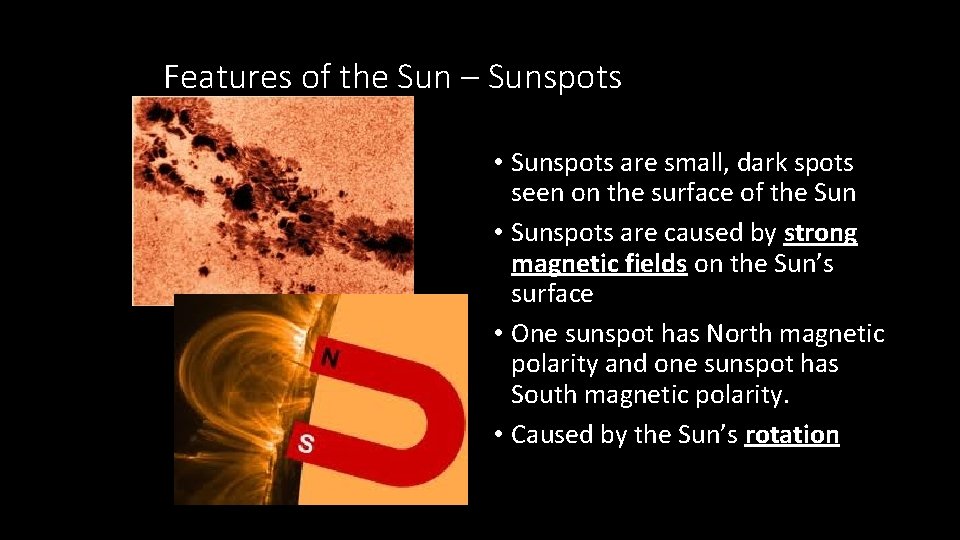 Features of the Sun – Sunspots • Sunspots are small, dark spots seen on