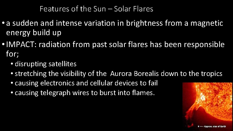 Features of the Sun – Solar Flares • a sudden and intense variation in