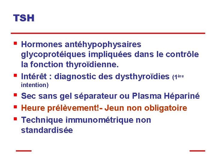 TSH § Hormones antéhypophysaires § glycoprotéiques impliquées dans le contrôle la fonction thyroïdienne. Intérêt