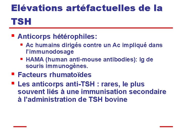Elévations artéfactuelles de la TSH § Anticorps hétérophiles: § Ac humains dirigés contre un